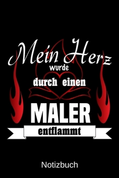 Mein Herz wurde durch einen Maler entflammt: A5 Notizbuch | Liniert 120 Seiten | Geschenk/Geschenkidee zum Geburtstag | Weihnachten | Ostern | Vatertag | Muttertag | Namenstag (German Edition)