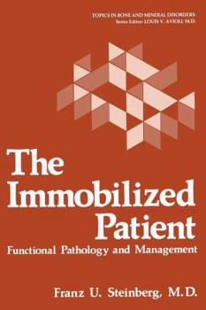 Hardcover The Immobilized Patient: Functional Pathology and Management (Topics in bone and mineral disorders) Book