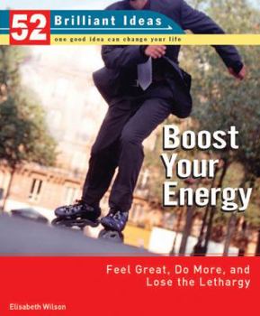 Paperback Boost Your Energy: Feel Great, Do More, and Lose the Lethargy Book