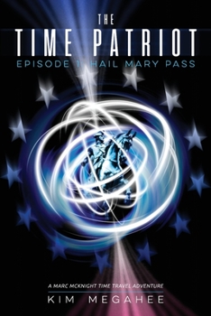 Paperback The Time Patriot: Episode One - Hail Mary Pass Book