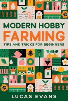 Paperback Modern Hobby Farming: Tips and Tricks for Beginners Book