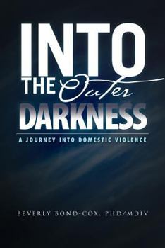 Paperback Into the Outer Darkness: A Journey Into Domestic Violence Book