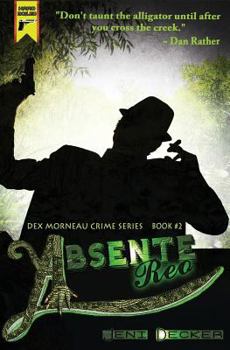 Absente Reo - Book #2 of the Dex Morneau Series