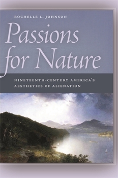 Paperback Passions for Nature: Nineteenth-Century America's Aesthetics of Alienation Book