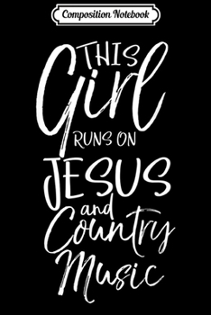 Paperback Composition Notebook: Christian Women's This Girl Runs on Jesus and Country Music Journal/Notebook Blank Lined Ruled 6x9 100 Pages Book