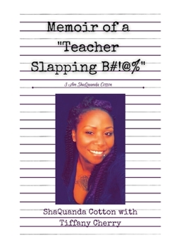 Paperback Memoir of a Teacher Slapping B#!@%: I Am ShaQuanda Cotton Book