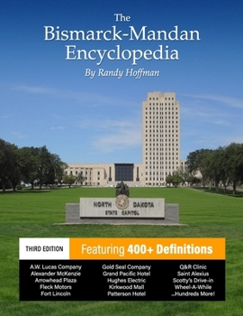 Paperback The Bismarck-Mandan Encyclopedia: Facts and pictures on more than 300 terms, past and present. Book