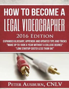 Paperback "How to Become a Legal Videographer" Training Manual: 2016 Edition Book