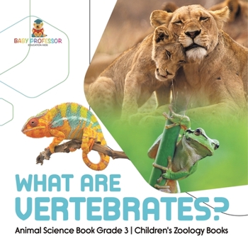 Paperback What Are Vertebrates? Animal Science Book Grade 3 Children's Zoology Books Book