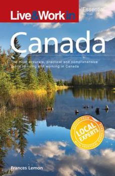 Paperback Live & Work in Canada: The Most Accurate, Practical and Comprehensive Guide to Living and Working in Canada Book