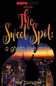 Paperback The Sweet Spot: A Ghetto Love Story Book
