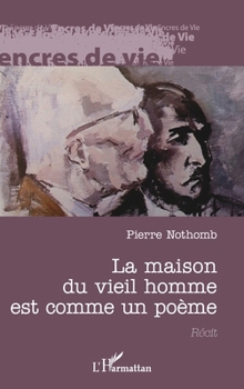 La maison du vieil homme est comme un poème (Encres de Vie) (French Edition)