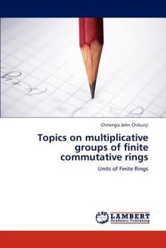 Paperback Topics on multiplicative groups of finite commutative rings Book