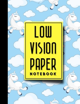 Low Vision Paper Notebook: Low Vision Book, Low Vision Notebook Paper, Cute Unicorns Cover, 8.5" x 11", 200 pages