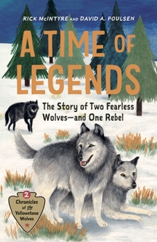 Hardcover A Time of Legends: The Story of Two Fearless Wolves--And One Rebel Book