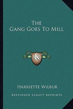 Paperback The Gang Goes To Mill Book