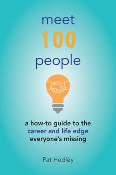 Paperback Meet 100 People: A How-To Guide to the Career and Life Edge Everyone's Missing Book