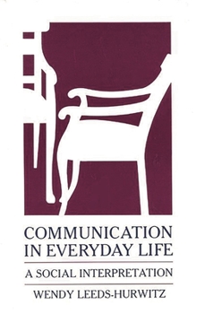 Hardcover Communication in Everyday Life: A Social Interpretation Book