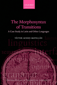 Paperback The Morphosyntax of Transitions: A Case Study in Latin and Other Languages Book