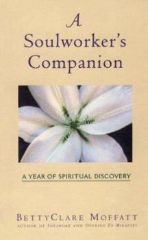 Paperback A Soulworker's Companion: A Year of Spiritual Discovery Book