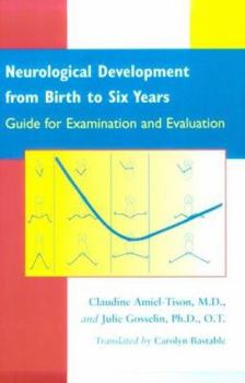 Paperback Neurological Development from Birth to Six Years: Guide for Examination and Evaluation Book