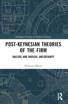 Paperback Post-Keynesian Theories of the Firm: Kalecki and Radical Uncertainty Book