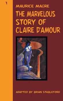 Paperback The Marvelous Story of Claire d'Amour Book