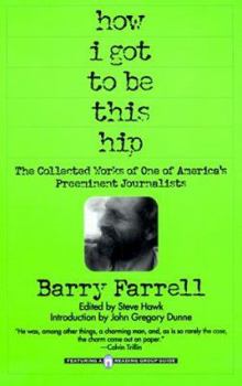 Paperback How I Got to Be This Hip: The Collected Works of One of America's Preeminent Journalists Book