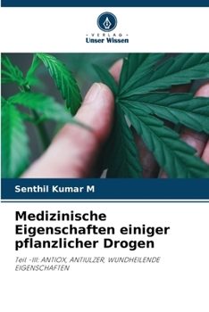 Medizinische Eigenschaften einiger pflanzlicher Drogen (German Edition)