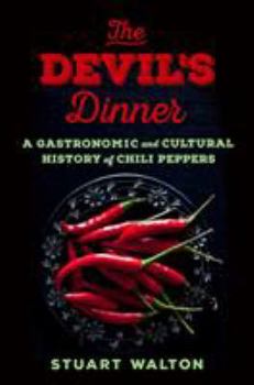 Hardcover The Devil's Dinner: A Gastronomic and Cultural History of Chili Peppers Book