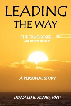 Paperback Leading The Way The True Gospel and How to Share It A Personal Study Book