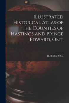 Paperback Illustrated Historical Atlas of the Counties of Hastings and Prince Edward, Ont. [microform] Book