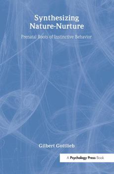 Paperback Synthesizing Nature-Nurture: Prenatal Roots of Instinctive Behavior Book