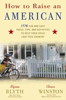 Hardcover How to Raise an American: 1776 Fun and Easy Tools, Tips, and Activities to Help Your Child Love This Country Book