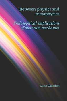 Paperback Between physics and metaphysics: philosophical implications of quantum mechanics Book