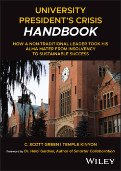 Hardcover University President's Crisis Handbook: How a Non-Traditional Leader Took His Alma Mater from Insolvency to Sustainable Success Book