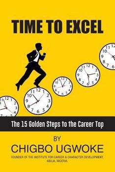 Paperback Time to Excel: 15 Golden steps to the career top Book