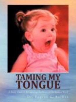 Paperback Taming My Tongue: A Study Guide to Recognizing the Power of the Spoken Word Book