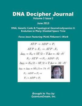 Paperback DNA Decipher Journal Volume 3 Issue 2: DNA, Genetic Code & Topological Geometrodynamics II: Evolution in Many-Sheeted Space-Time Book