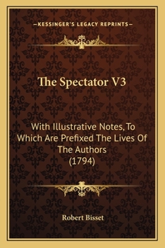 Paperback The Spectator V3: With Illustrative Notes, To Which Are Prefixed The Lives Of The Authors (1794) Book