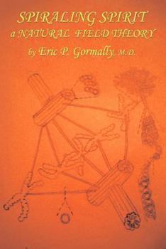 Paperback Spiraling Spirit: A Natural Field Theory Book