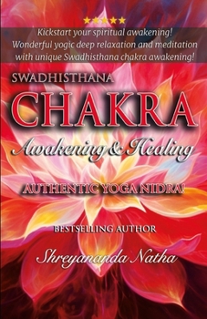 Paperback Swadhisthana Chakra Awakening&healing: Authentic Yoga Nidra Meditation Script! Book