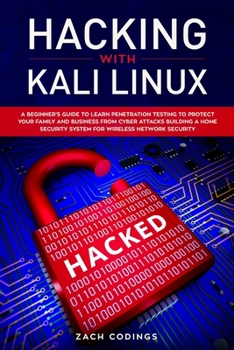 Paperback Hacking with Kali Linux: A Beginner's Guide to Learn Penetration Testing to Protect Your Family and Business from Cyber Attacks Building a Home Book