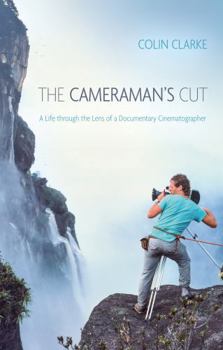 Paperback The Cameraman’s Cut: A Life through the Lens of a Documentary Cinematographer Book