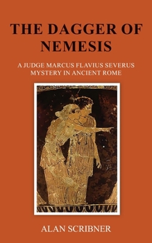 Paperback The Dagger of Nemesis: A Judge Marcus Flavius Severus Mystery in Ancient Rome Book