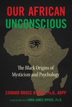 Paperback Our African Unconscious: The Black Origins of Mysticism and Psychology Book