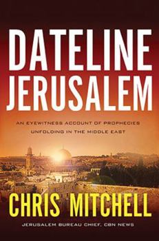 Paperback Dateline Jerusalem: An Eyewitness Account of Prophecies Unfolding in the Middle East Book