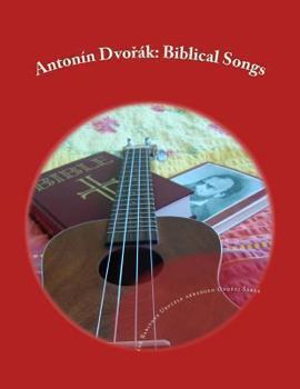 Paperback Antonin Dvorak: Biblical Songs: for Baritone Ukulele Book