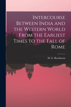 Intercourse Between India and the Western World: From the Earliest Times of the Fall of Rome