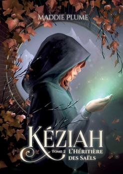Kéziah 2: L'Héritière des Saëls (French Edition) - Book #2 of the Kéziah